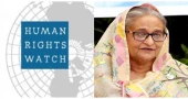 Arrest warrant for Hasina: HRW calls for amending ICT law to ensure fair trials; opposes ban on party