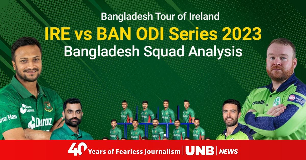 IRE vs BAN ODI Series 2023 Bangladesh Squad Analysis